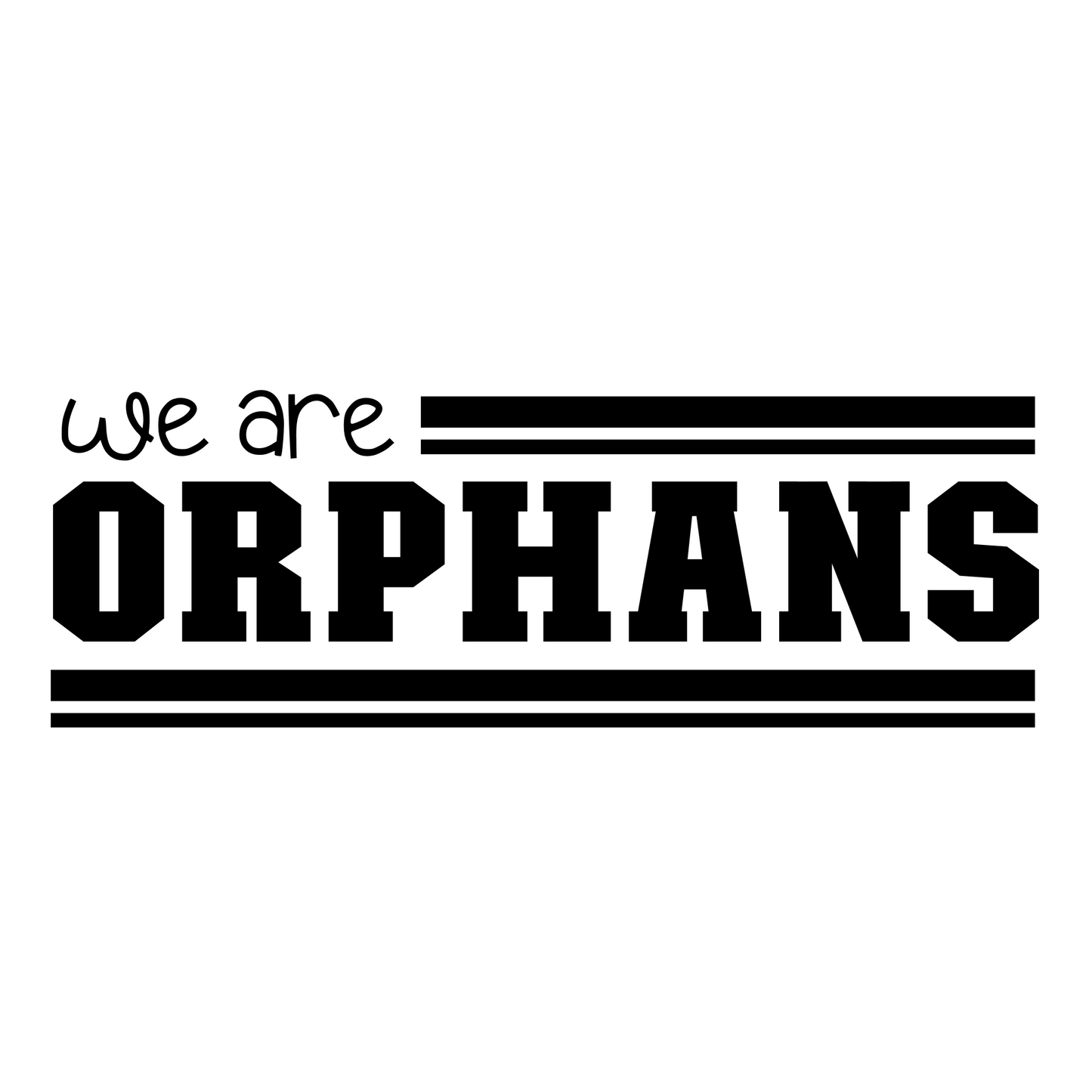 WE ARE - Orphans!